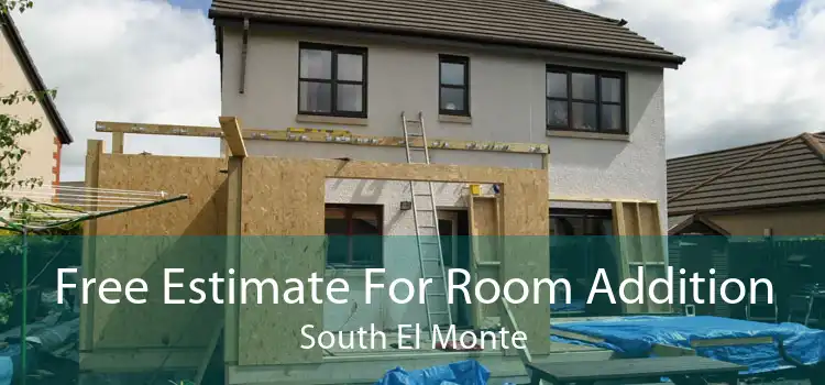 Free Estimate For Room Addition South El Monte